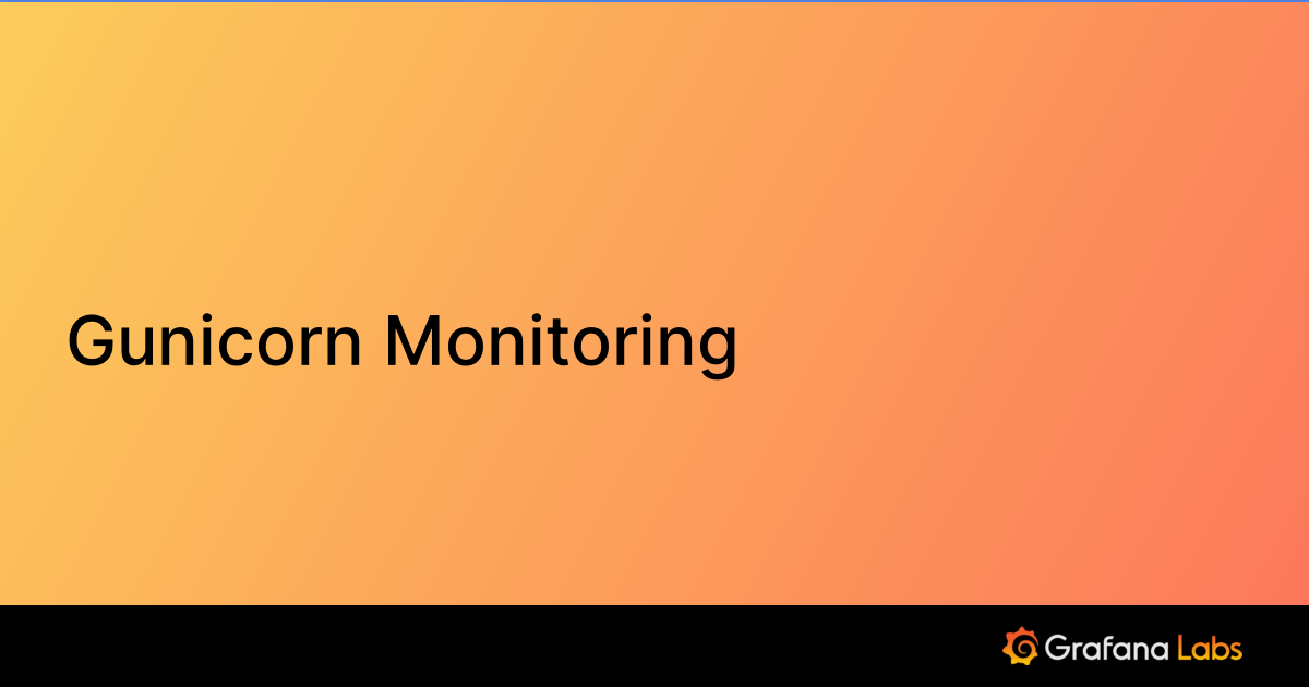Gunicorn Monitoring Grafana Labs